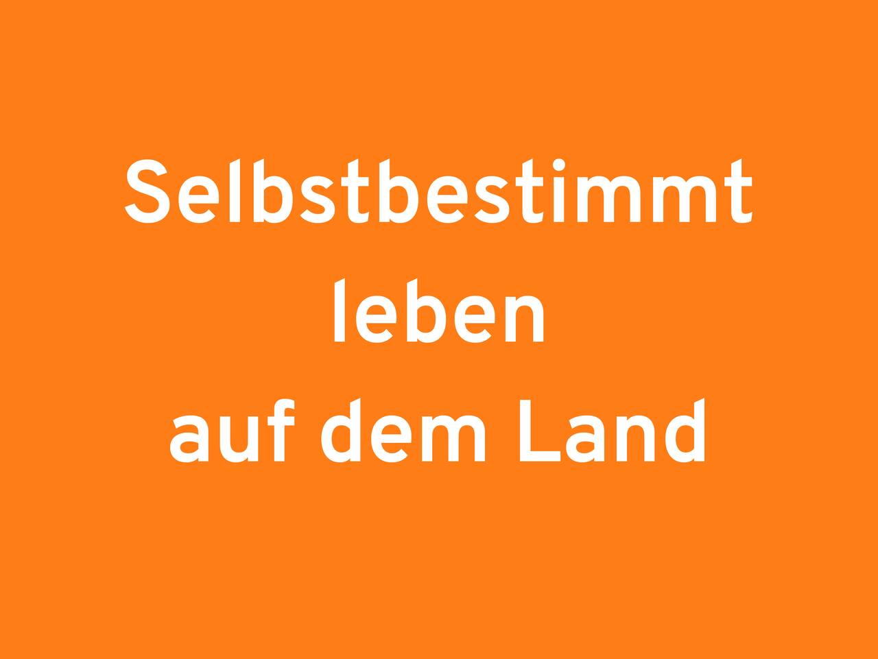 Auftakt „Selbstbestimmt leben auf dem Land“ – Neues Netzwerk nimmt Arbeit auf
